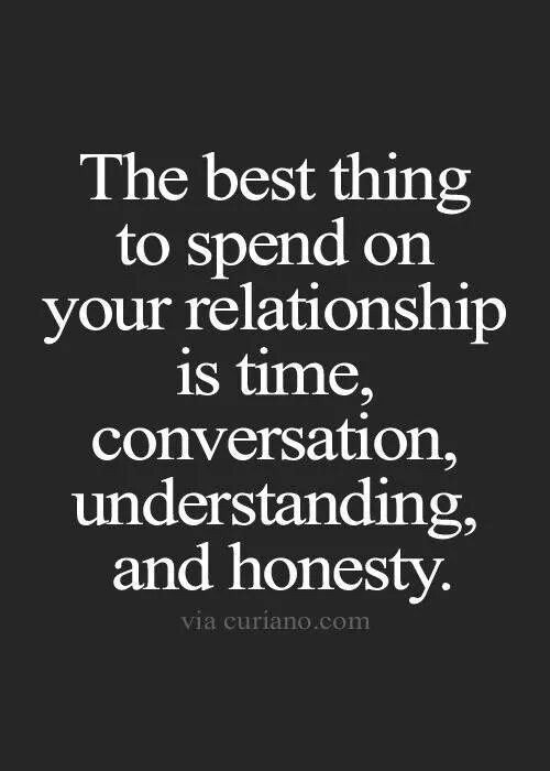 Understanding Quotes About Relationships
 The best thing to spend on your relationship is time