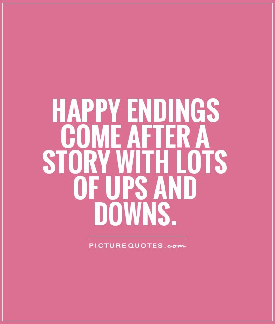 Ups And Downs Relationship Quotes
 64 Top Happy Ending Quotes And Sayings