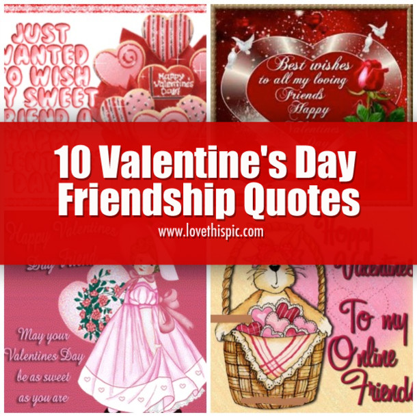 Valentine Quotes Friendship
 10 Valentine s Day Friendship Quotes