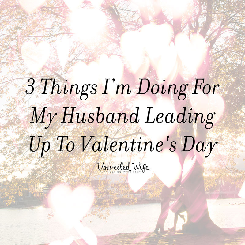 Valentines Day Gift Ideas For My Husband
 3 Things I Am Doing For My Husband Leading Up To Valentine