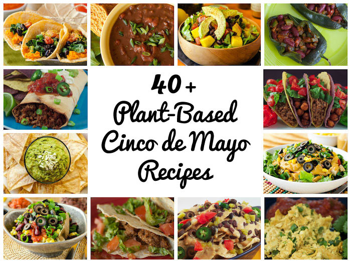Vegan Cinco De Mayo Recipes
 40 Plant Based Vegan Cinco de Mayo Recipes
