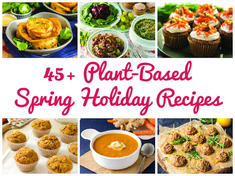 Vegan Spring Recipes
 45 Plant Based Vegan Spring Holiday Recipes