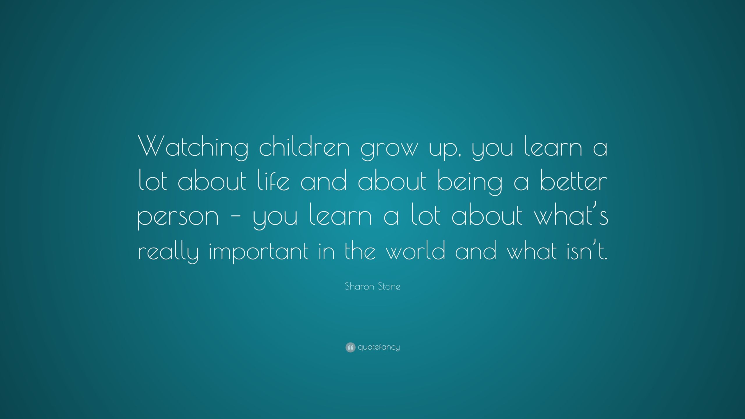 Watching Your Child Grow Quotes
 Sharon Stone Quote “Watching children grow up you learn