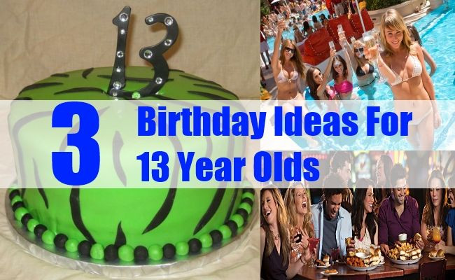What Are Some Fun Birthday Party Ideas For 13 Year Olds
 3 Birthday Ideas For 13 Year Olds