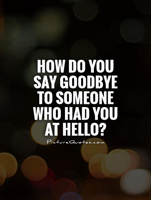 What To Say When Someone Is Sad Quotes
 Sad Goodbye Quotes QuotesGram