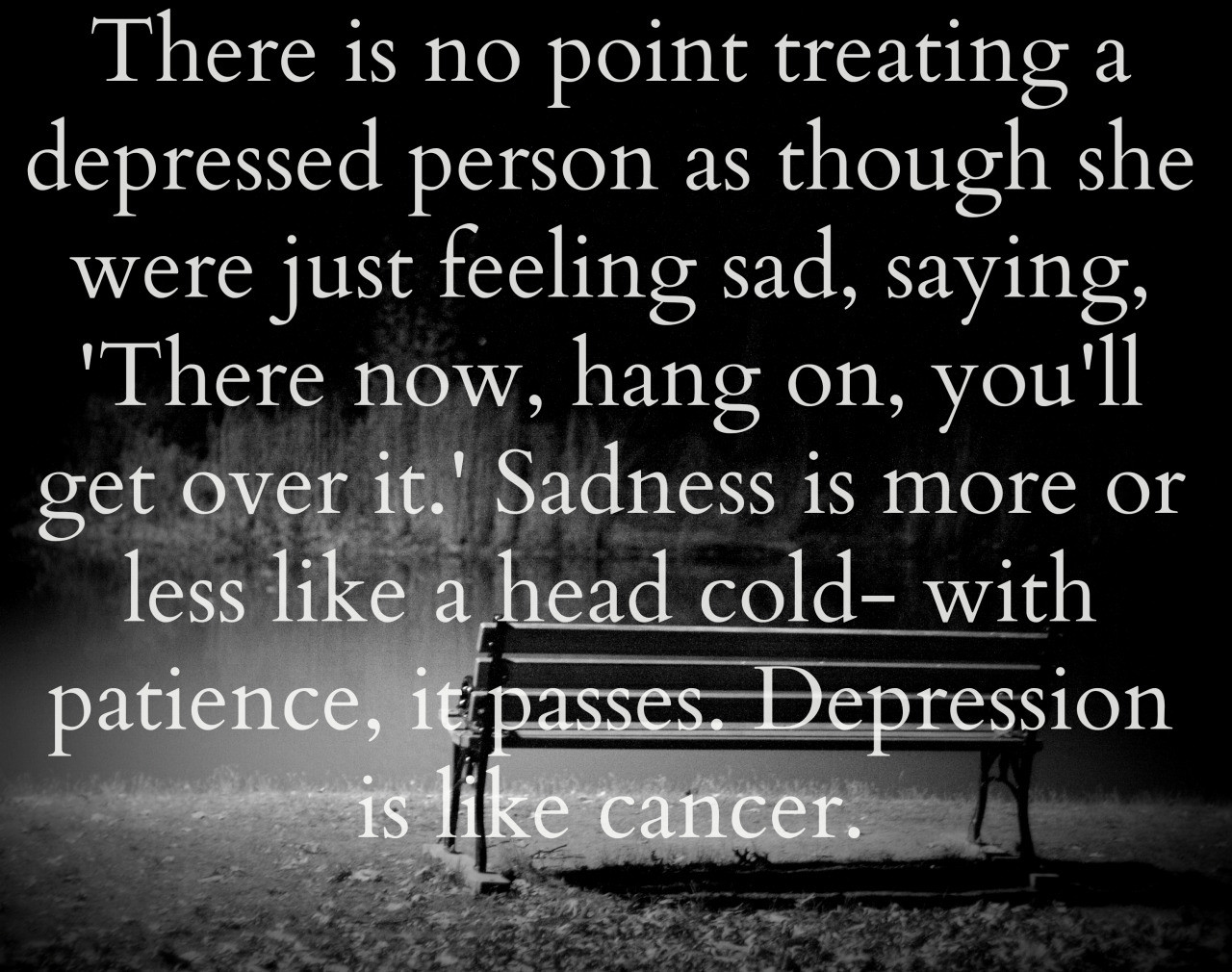 What To Say When Someone Is Sad Quotes
 Life As a Teen depression quotes