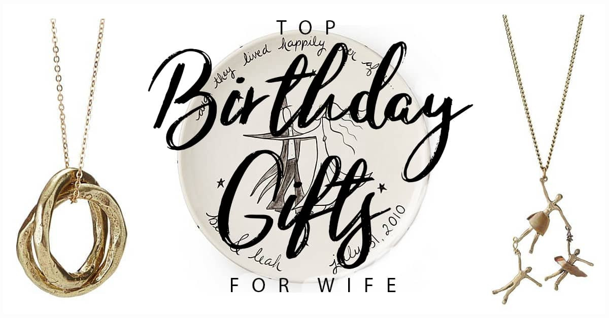 Wife Birthday Gift Ideas 2020
 50 Best Birthday Gifts for Wife that She will Value in 2020