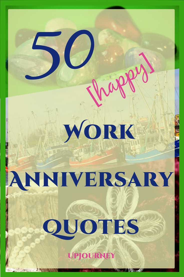 Work Anniversary Quotes
 50 [HAPPY] Work Anniversary Quotes