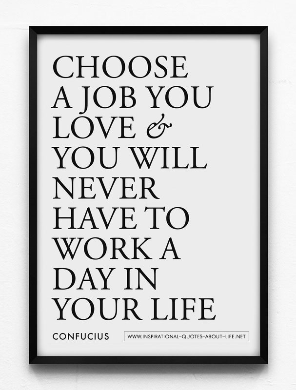 Work Life Quote
 Top 10 inspiring quotes – to find a job career that makes