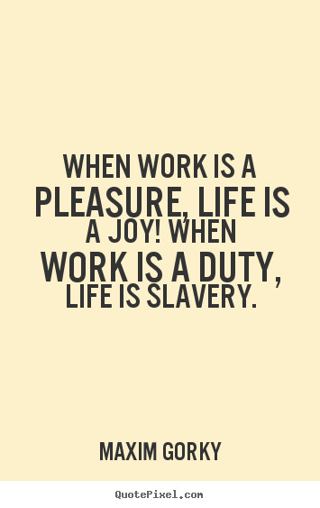 Work Life Quote
 Design custom picture quotes about life When work is a