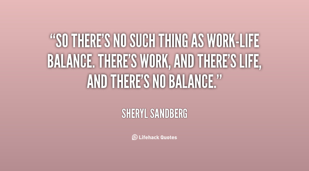 Work Life Quote
 Quotes About Work Life Balance QuotesGram