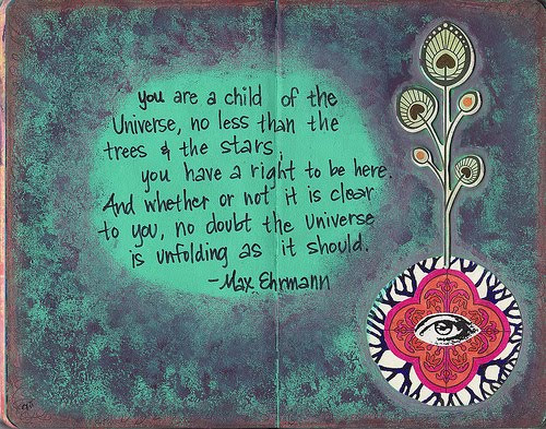 You Are A Child Of The Universe Quote
 You Are A Child The Universe No Less Than The Trees