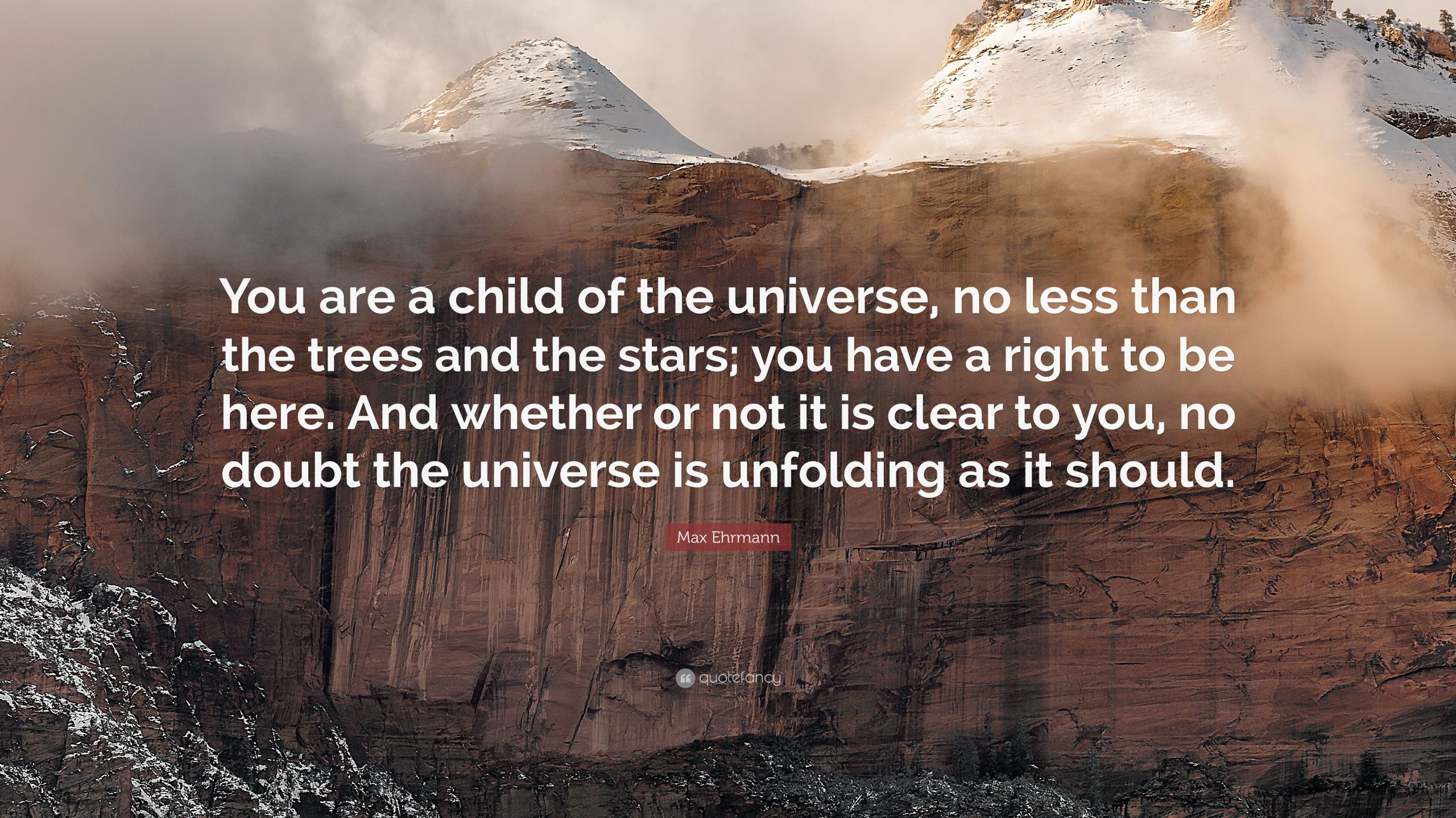 You Are A Child Of The Universe Quote
 Max Ehrmann Quote “You are a child of the universe no