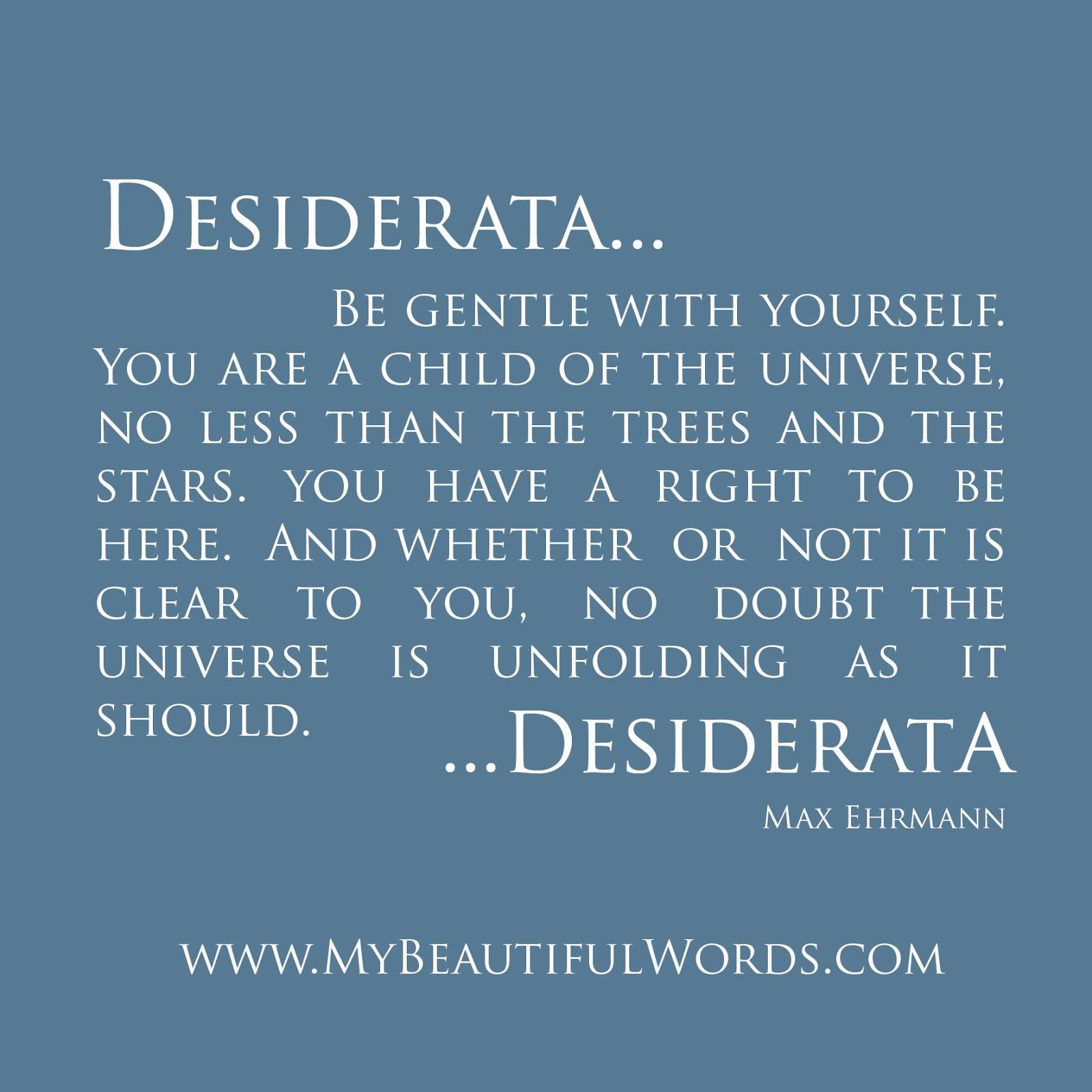 You Are A Child Of The Universe Quote
 My Beautiful Words Desiderata Desiderata