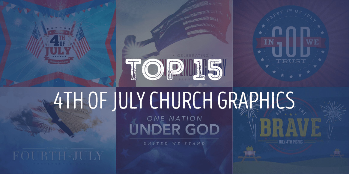 4th Of July Church Service Ideas
 15 Powerful 4th July Church Graphics faith Magazine