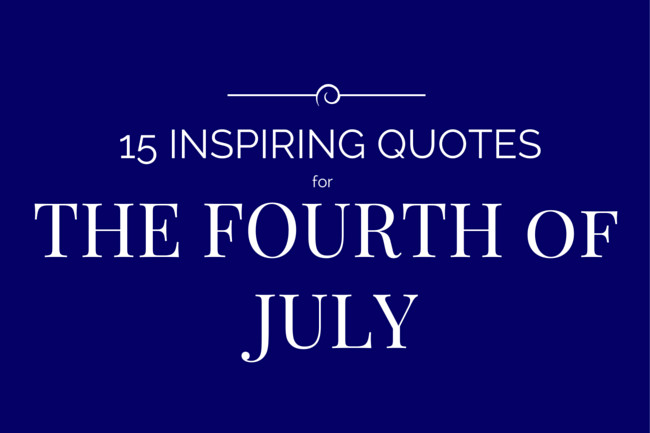 4th Of July Quotes
 15 Inspiring Independence Day Quotes Productivity