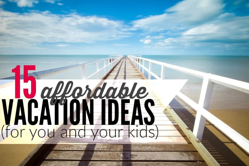 Cheap Summer Vacation Ideas
 15 Cheap Summer Vacation Ideas for You and Your Kids