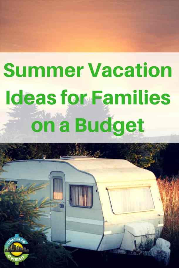 Cheap Summer Vacation Ideas
 Summer vacation ideas for families on a bud Living