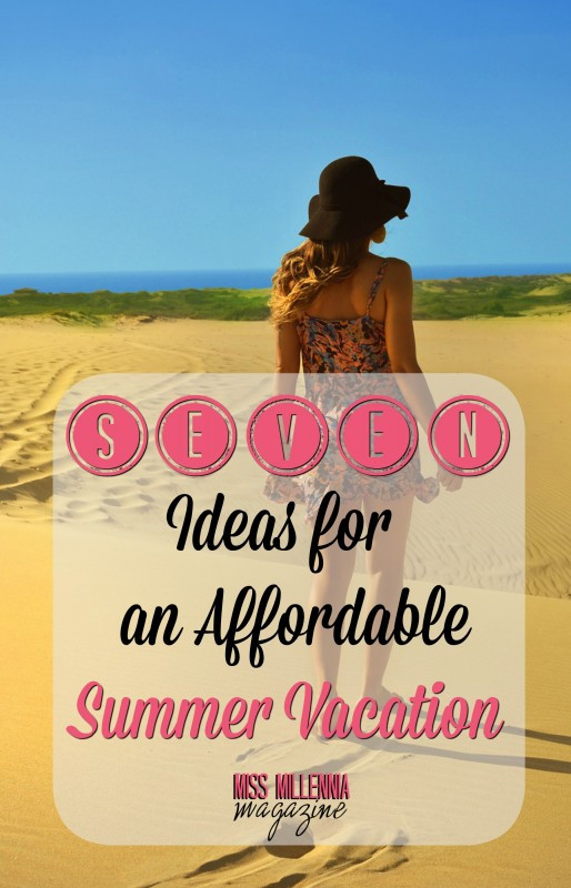 Cheap Summer Vacation Ideas
 7 Ideas for an Affordable Summer Vacation