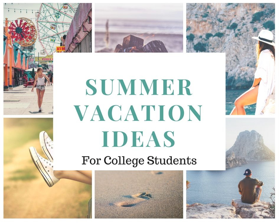 Cheap Summer Vacation Ideas
 Affordable Summer Vacation Ideas for College Students