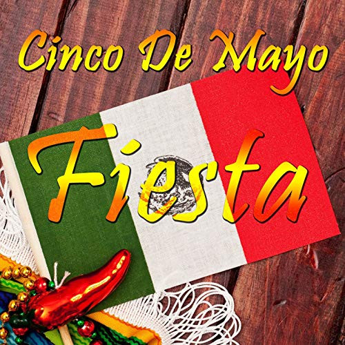Cinco De Mayo Party Songs
 Cinco De Mayo Fiesta Corridos Conjunto and Cumbia The