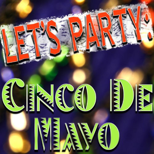 Cinco De Mayo Party Songs
 Let s Party Cinco De Mayo by Infinite Hit Band on Amazon