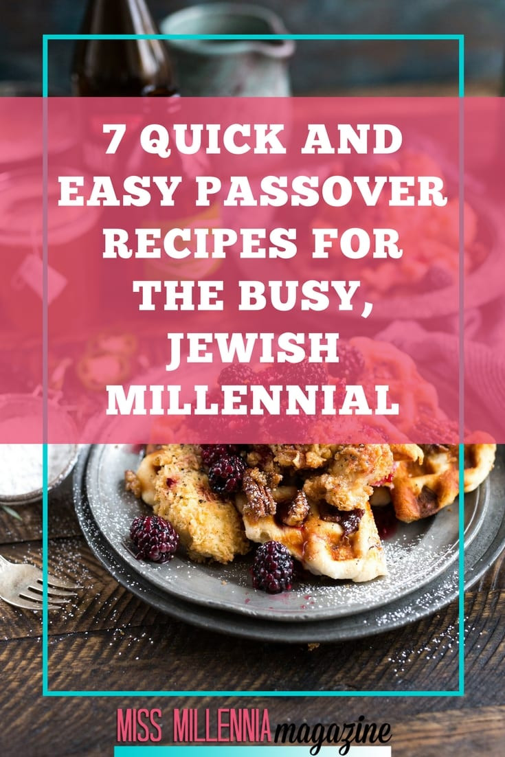 Easy Passover Recipe
 7 Quick and Easy Passover Recipes for the Busy Jewish