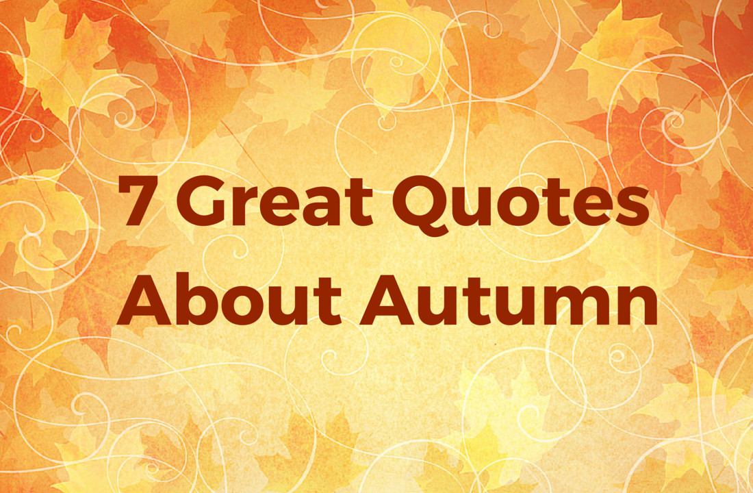 Fall Color Quotes
 7 Great Quotes About Autumn