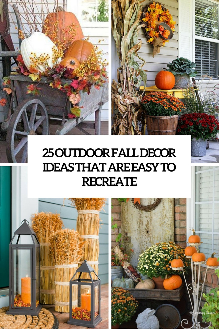 Fall Outside Decoration Ideas
 25 Outdoor Fall Décor Ideas That Are Easy To Recreate