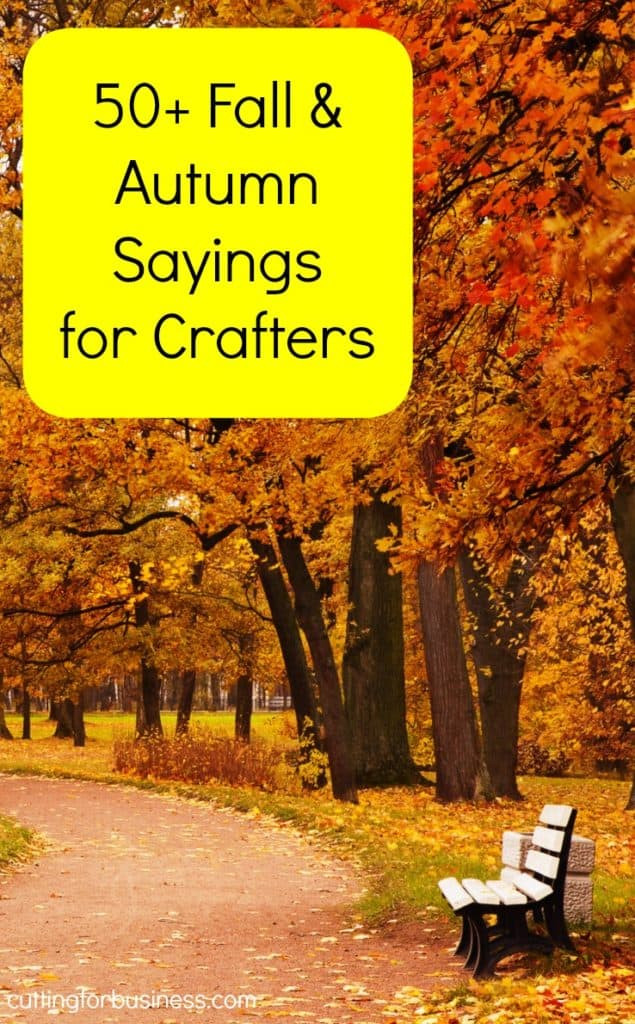 Fall Quotes
 50 Fall Sayings for Crafters & DIY Projects Cutting for