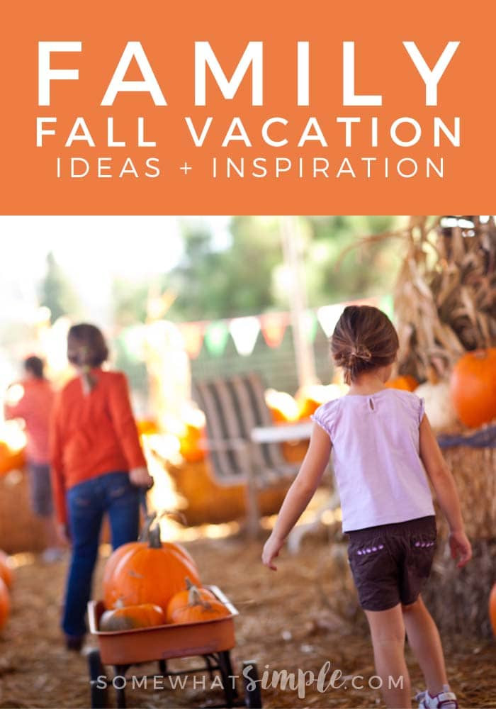 Fall Vacations Ideas
 Fall Family Vacation Ideas SomewhatSimple