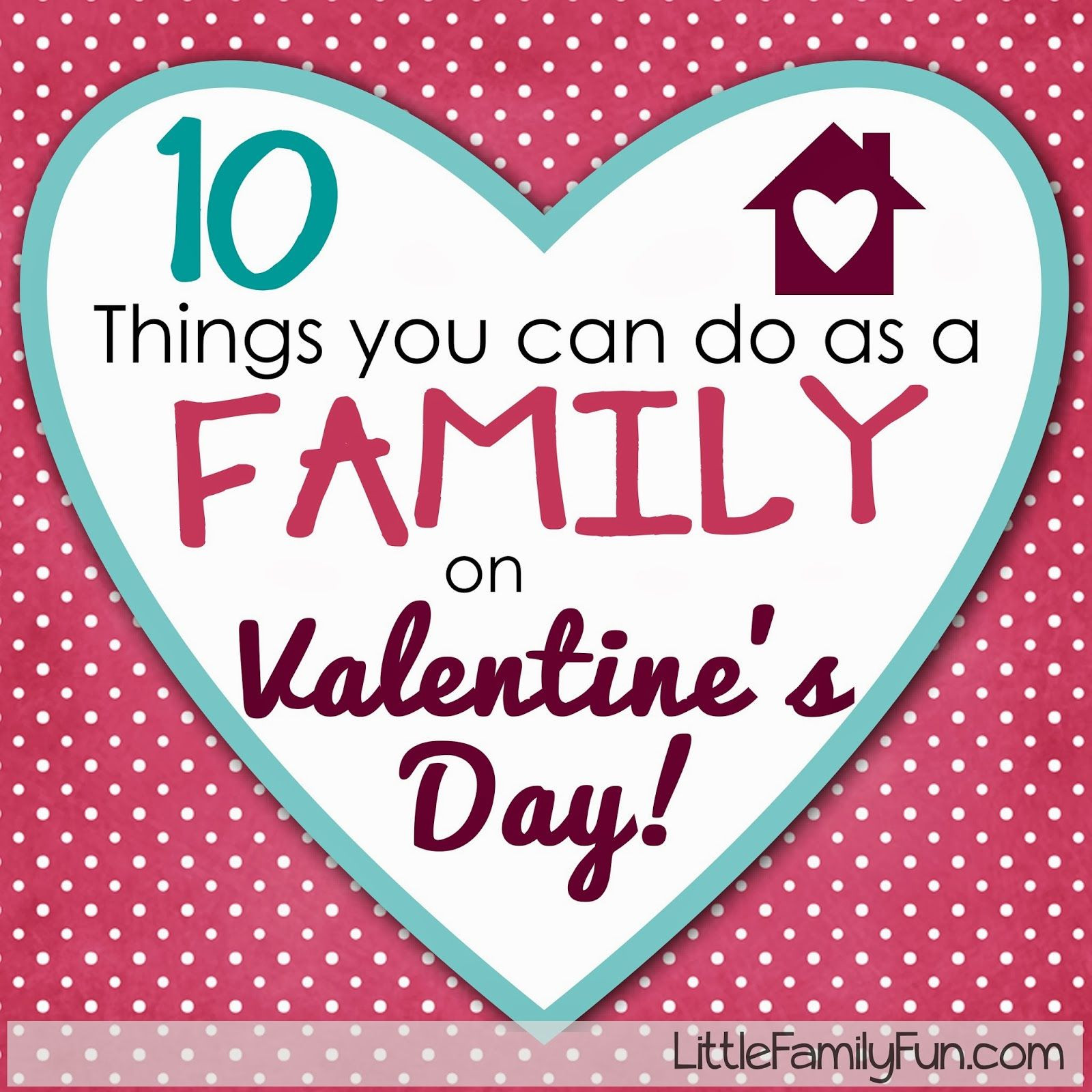 Family Valentines Day Ideas
 10 fun & easy Family Activities for Valentines Day Check