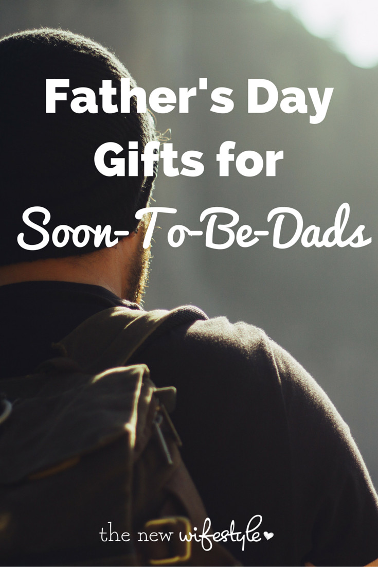 Father To Be Fathers Day Gifts
 7 Father s Day Gifts for Soon To Be Dads • the new wifestyle