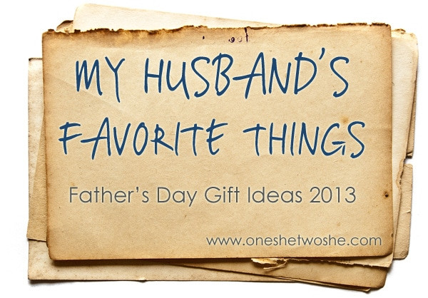 Fathers Day Gift For Husband
 My Husband s Favorite Things Father s Day Gift Ideas