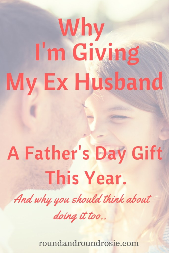 Fathers Day Gift For Husband
 Why I ll be ing my Ex Husband a Father s Day t this