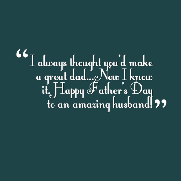 Fathers Day Quotes To Husband
 Fathers Day Quotes For Husband QuotesGram