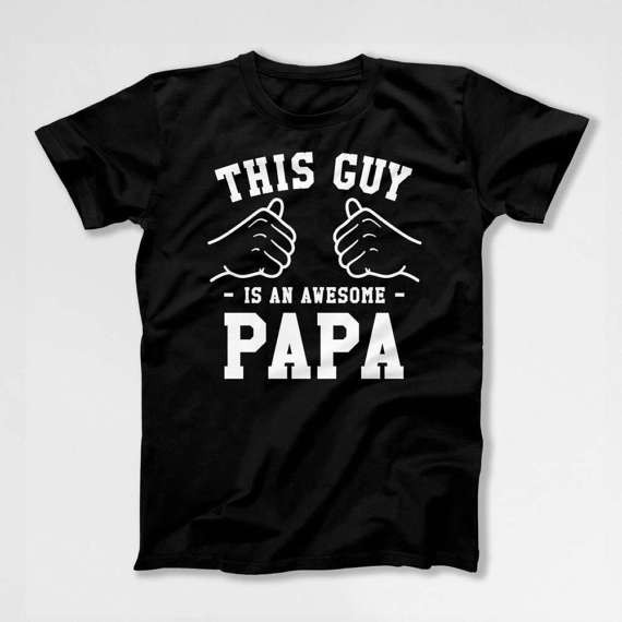 Fathers Day Shirt Ideas
 This Guy Is An Awesome Papa Shirt Grandpa Gift Ideas