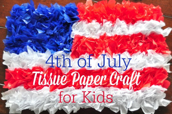 Fourth Of July Paper Crafts
 4th of July Tissue Paper Craft for Kids