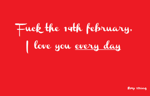 Fuck Valentines Day Quotes
 Funny Happy Valentines Day Quotes Sayings Wishes For Him
