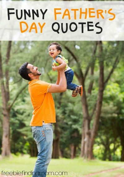 Funny Fathers Day Quotes
 10 Funny Father s Day Quotes to Make You Laugh