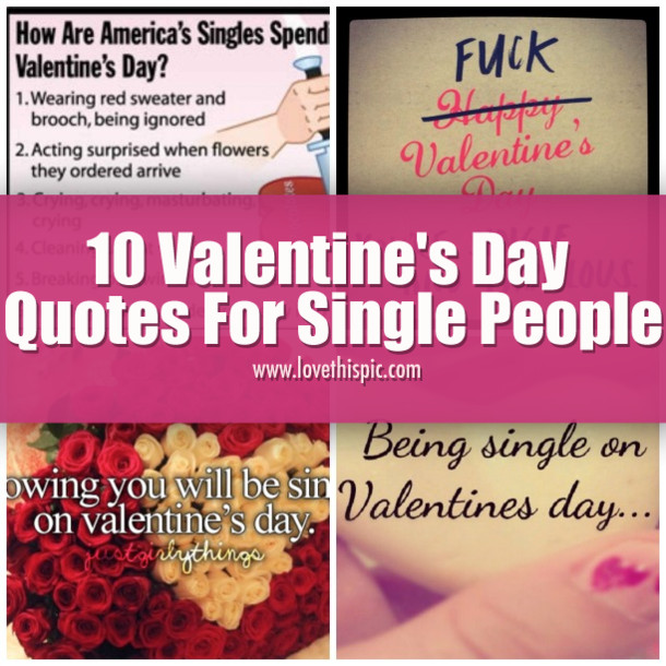 Funny Single Valentines Day Quotes
 10 Valentine s Day Quotes For Single People