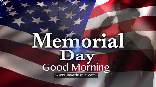 Good Memorial Day Quotes
 Memorial Day Good Morning s and