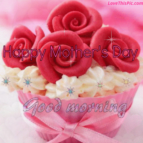 Good Mother's Day Gifts
 Happy Mothers Day Good Morning s and