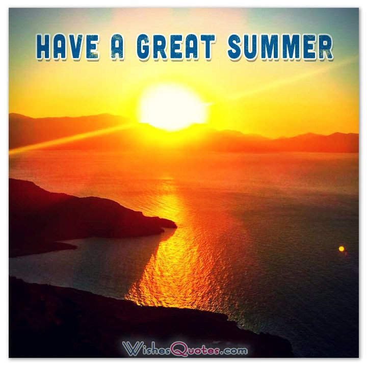 Good Summer Quotes
 Have A Great Summer Quotes QuotesGram