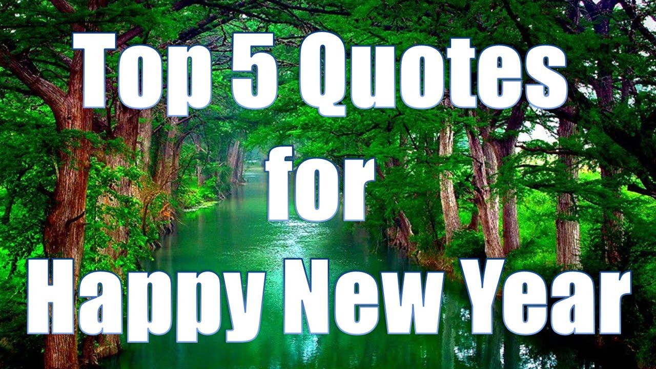 Happy New Year Quotes
 Top 5 Happy New Year quotes