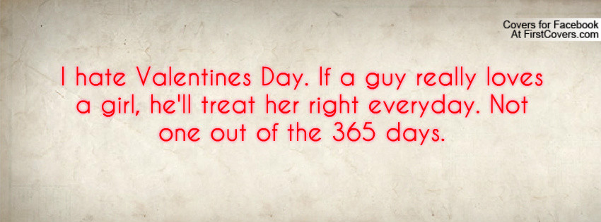 Hate Valentines Day Quote
 Hate Valentines Day Quotes QuotesGram