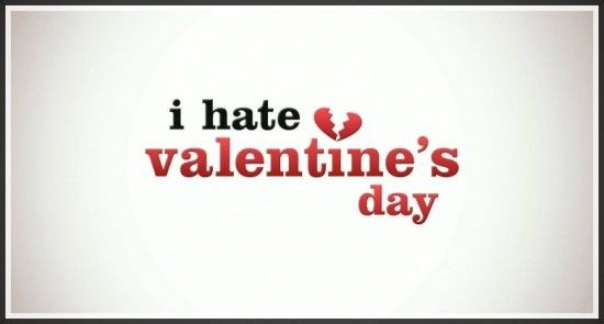 Hate Valentines Day Quote
 I Hate Valentines Day s and for