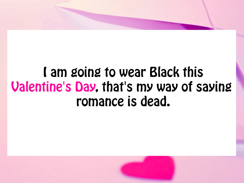 Hate Valentines Day Quote
 12 of the best I hate Valentine s Day quotes for all the