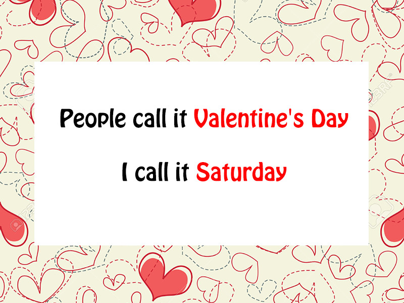 Hate Valentines Day Quotes
 12 of the best I hate Valentine s Day quotes for all the