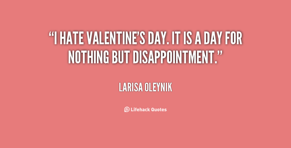 Hate Valentines Day Quotes
 LARISA OLEYNIK QUOTES image quotes at relatably